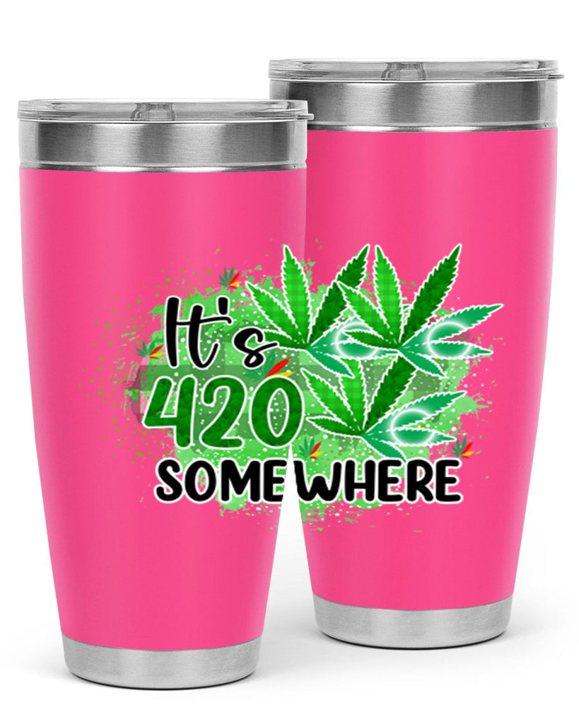 Its 420 Somewhere 155#- marijuana- Tumbler