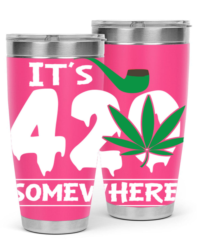 Its 420 somewhere 160#- marijuana- Tumbler