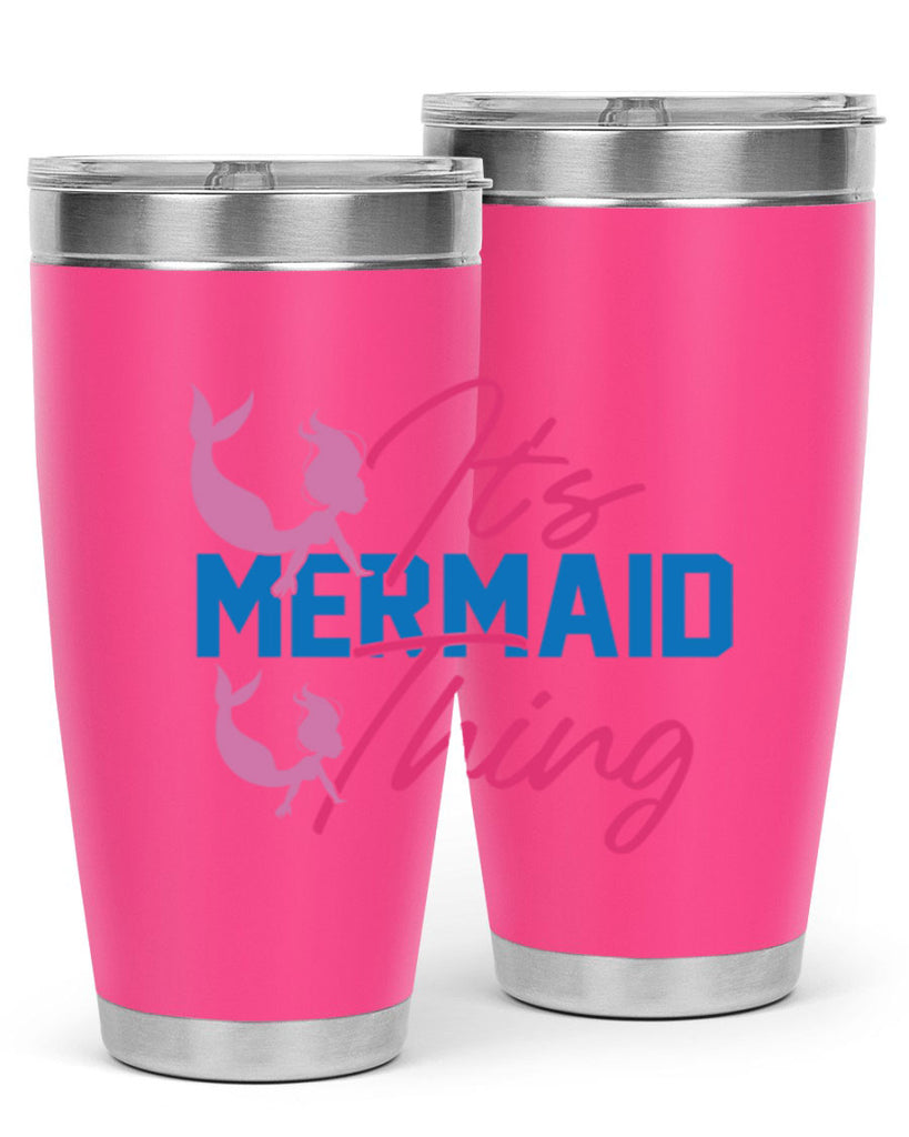 Its Mermaid Thing 284#- mermaid- Tumbler