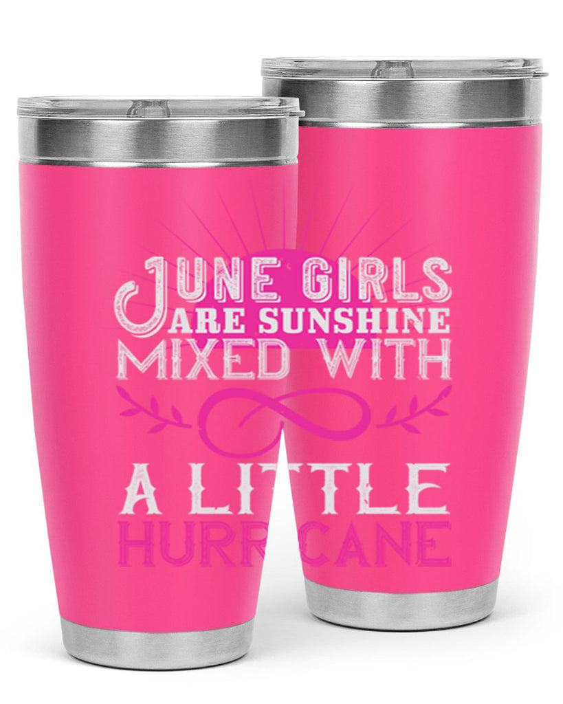 June girls are sunshine mixed with a little hurricane Style 77#- birthday- tumbler