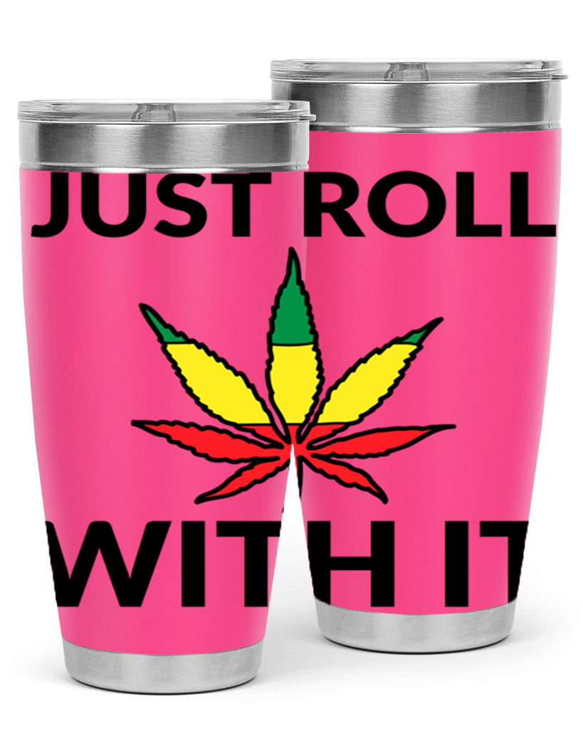 Just roll with it 169#- marijuana- Tumbler