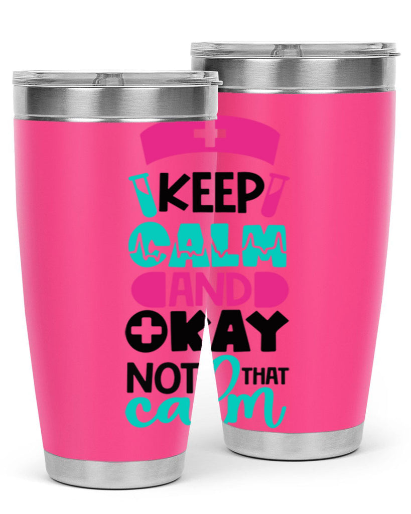 Keep Calm And Okay Not That Calm Style Style 148#- nurse- tumbler