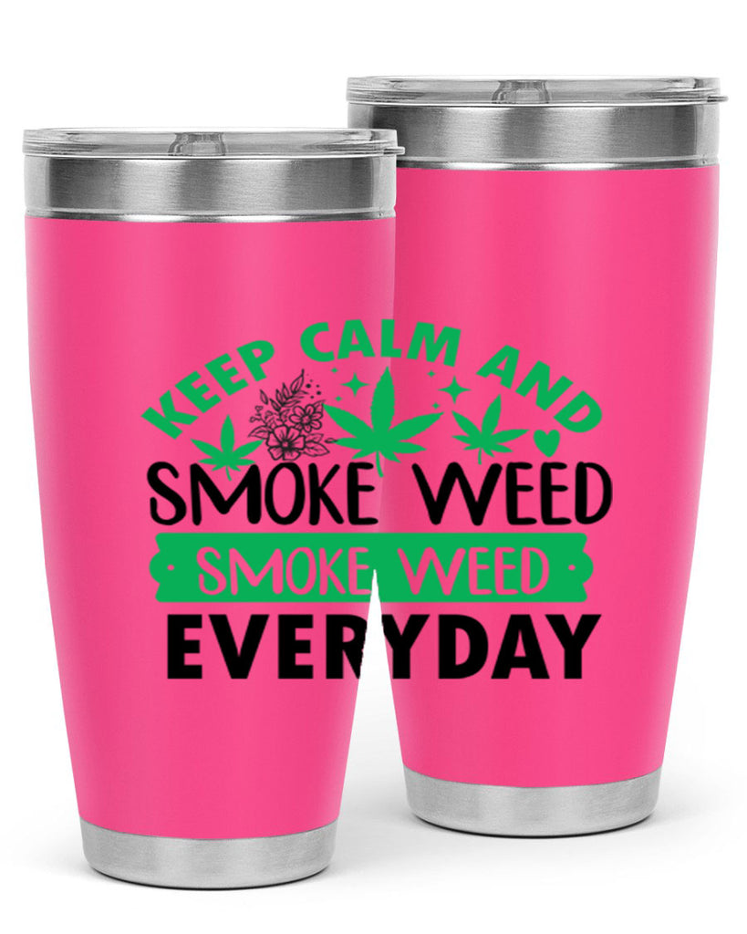 Keep Calm And Smoke Weed EveryDay 171#- marijuana- Tumbler