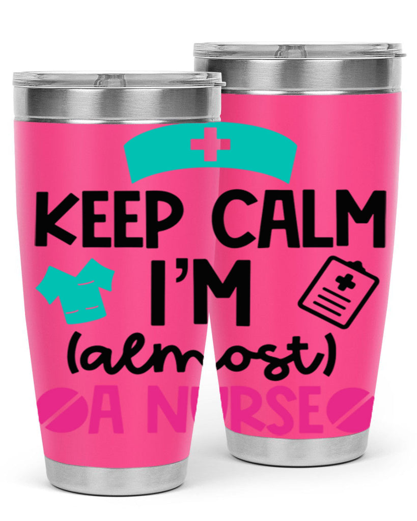 Keep Calm Im Almost A Nurse Style Style 147#- nurse- tumbler