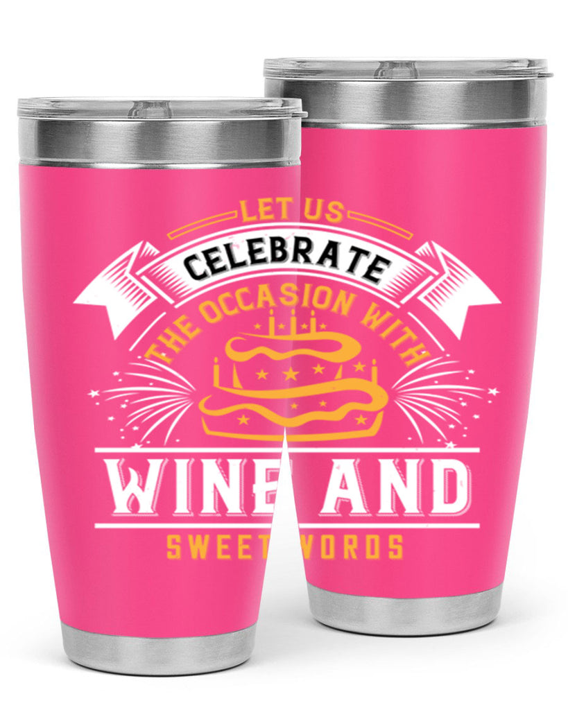 Let us celebrate the occasion with wine and sweet words Style 65#- birthday- tumbler