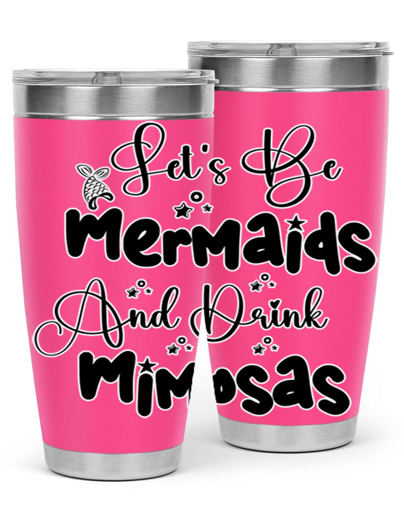 Lets Be Mermaids And Drink 297#- mermaid- Tumbler