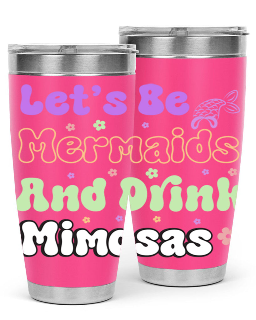 Lets Be Mermaids And Drink 299#- mermaid- Tumbler