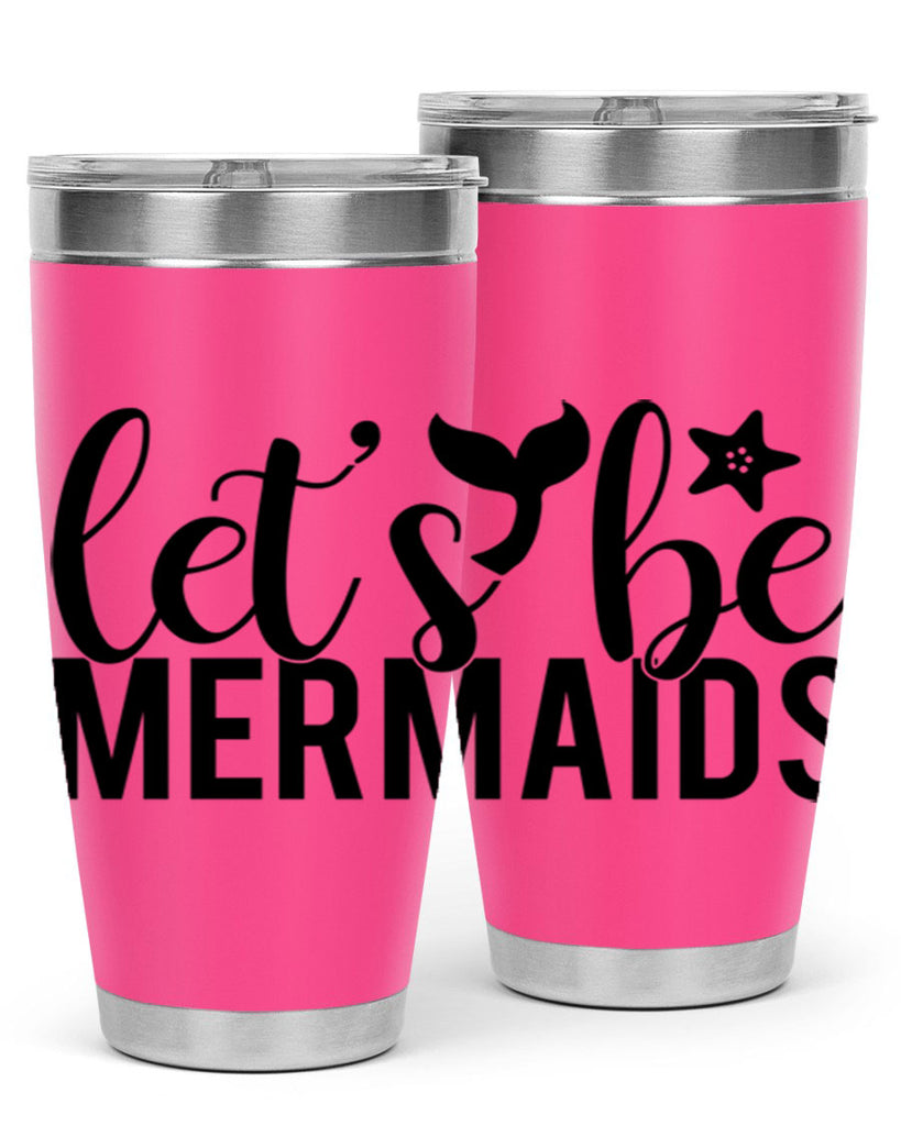 Lets be mermaids 294#- mermaid- Tumbler