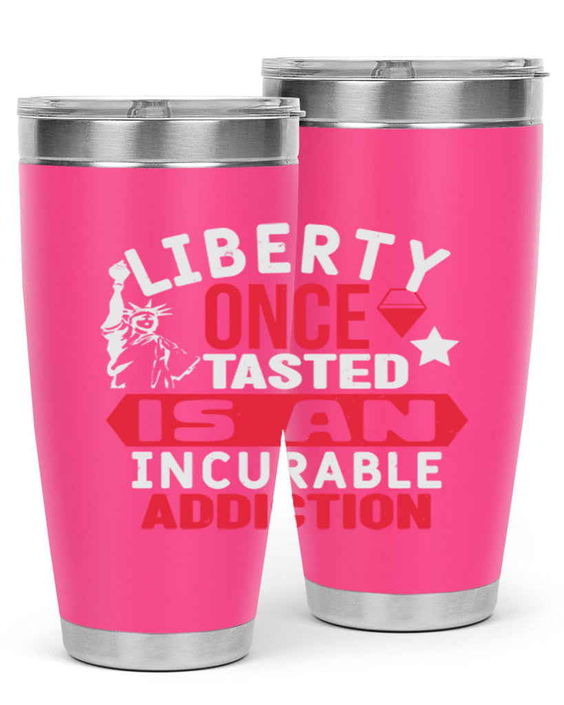 Liberty once tasted is an incurable Style 36#- Fourt Of July- Tumbler