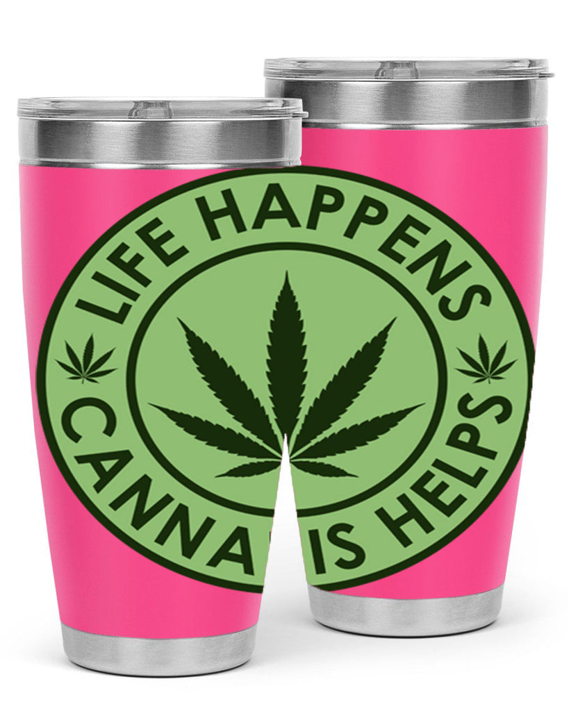 Life Happens Cannabis Helps 184#- marijuana- Tumbler