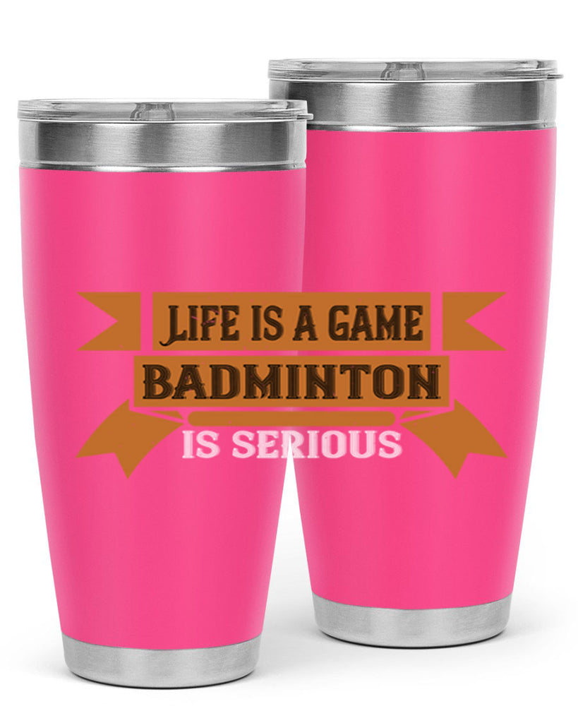 Life is a game Badminton is serious 1984#- badminton- Tumbler