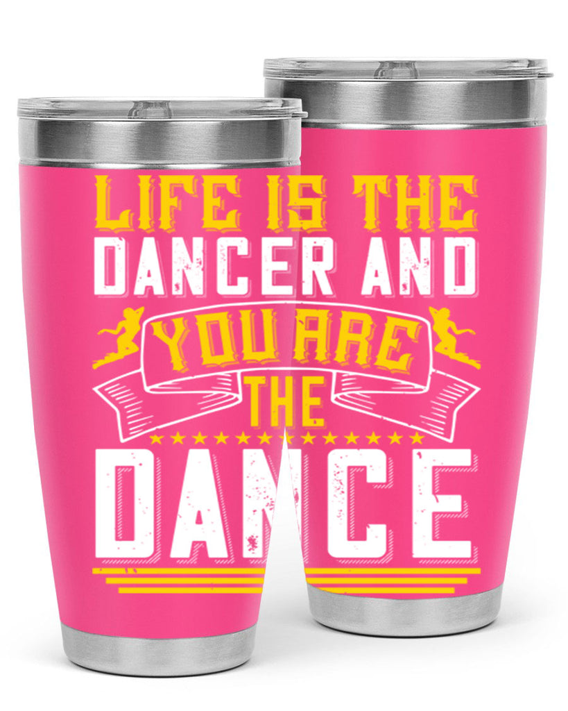 Life is the dancer and you are the dance26#- dance- Tumbler