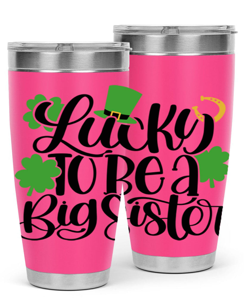 Lucky To Be A Big Sister Style 51#- St Patricks Day- Tumbler