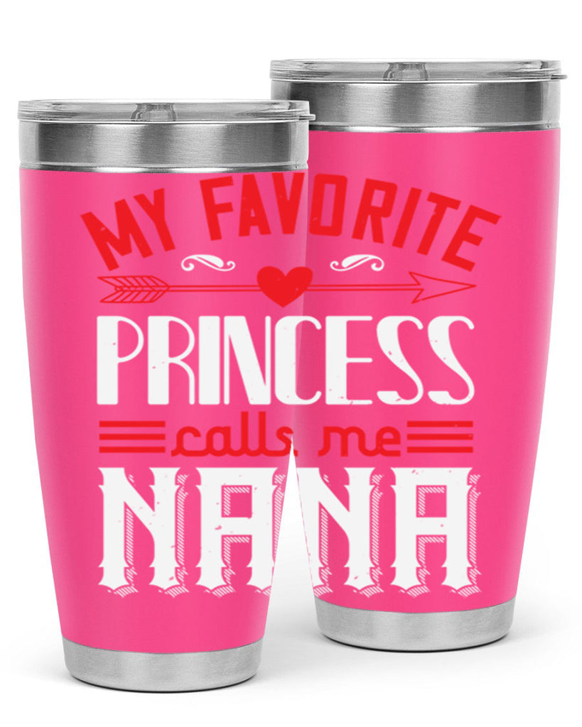 MY FAVORITE PRINCESS CALLME NANA 14#- grandma - nana- Tumbler