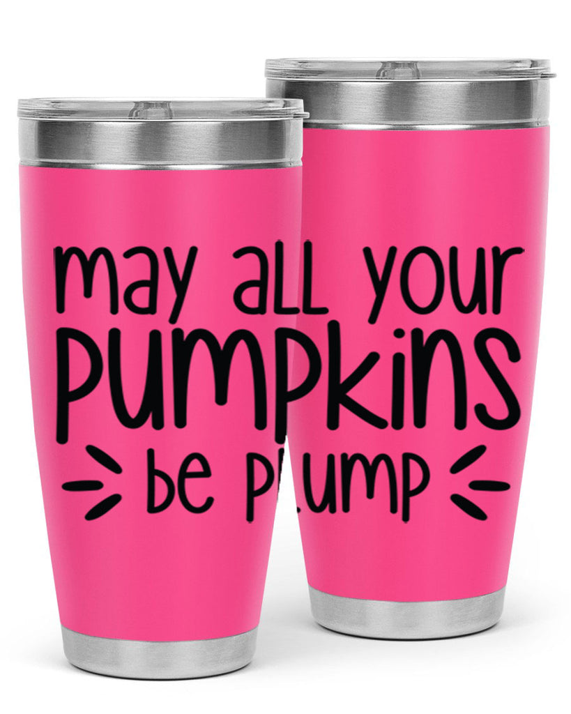 May All Your Pumpkins Be Plump 422#- fall- Tumbler