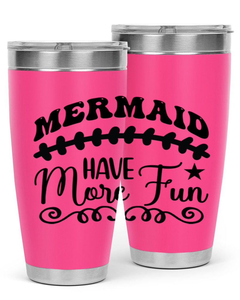 Mermaid have more fun 418#- mermaid- Tumbler
