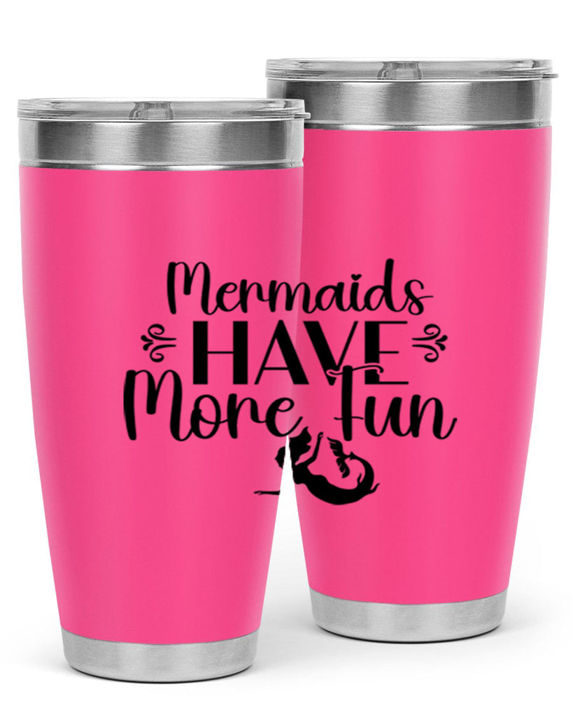 Mermaids Have More Fun 468#- mermaid- Tumbler