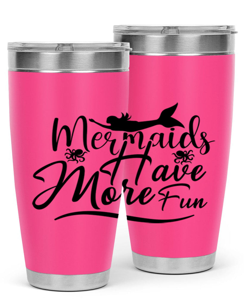 Mermaids Have More Fun 469#- mermaid- Tumbler