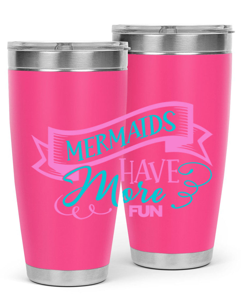 Mermaids Have More Fun 470#- mermaid- Tumbler