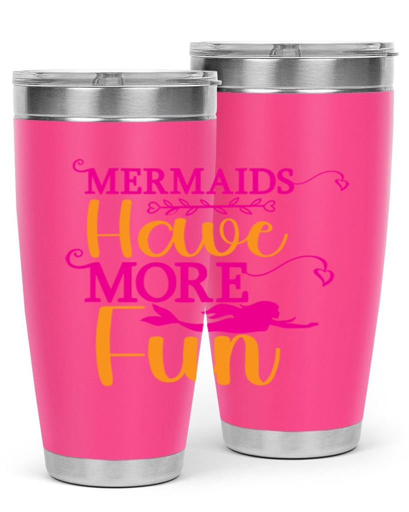 Mermaids Have More Fun 471#- mermaid- Tumbler