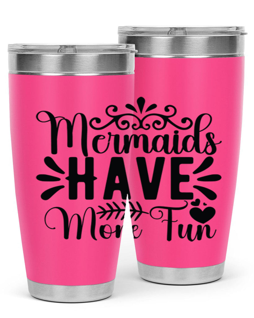 Mermaids Have More Fun 494#- mermaid- Tumbler