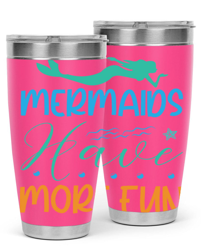 Mermaids Have More Fun 495#- mermaid- Tumbler