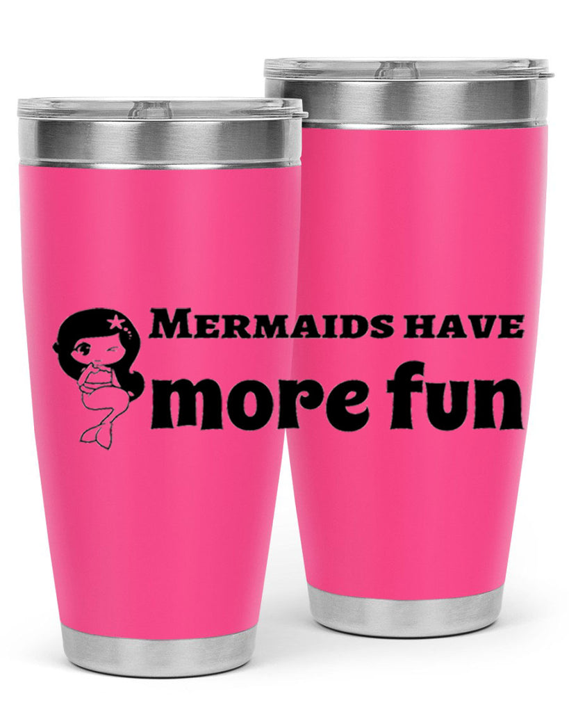 Mermaids have more fun 490#- mermaid- Tumbler