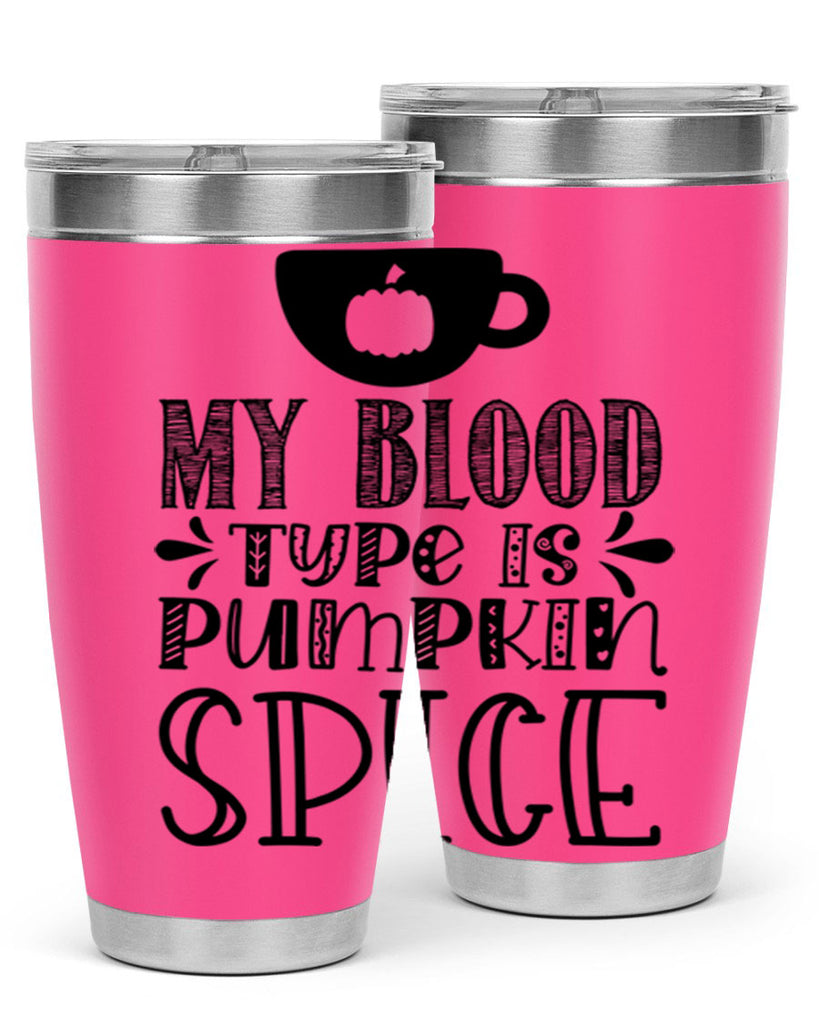 My Blood Type Is Pumpkin Spice 434#- fall- Tumbler