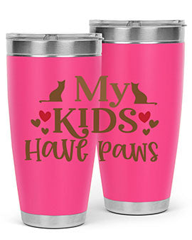 My Kids Have Paws Style 22#- cat- Tumbler