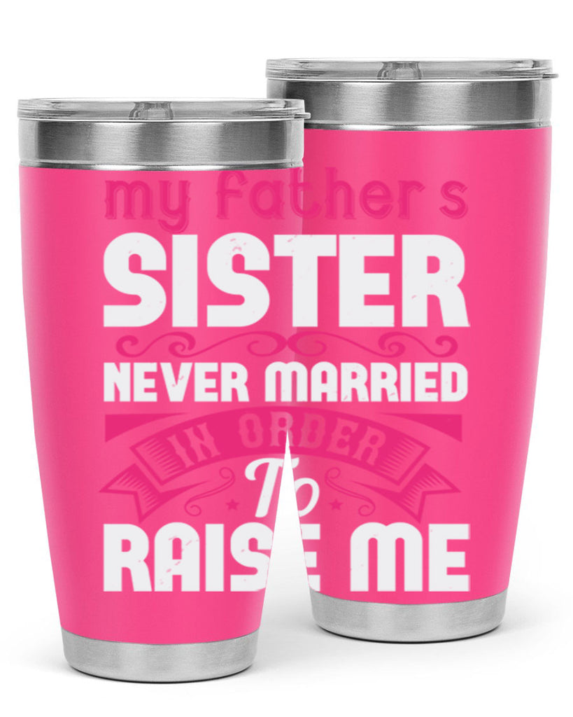 My fathers sister never married in order to raise me Style 34#- aunt- Tumbler