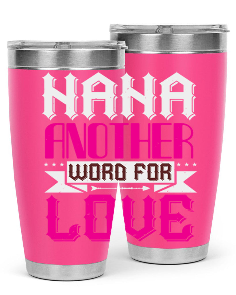 NANA ANOTHER WORD FOR LOVE 102#- grandma - nana- Tumbler