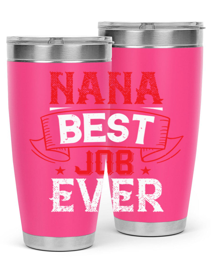 NANA BEST JOB EVER 11#- grandma - nana- Tumbler