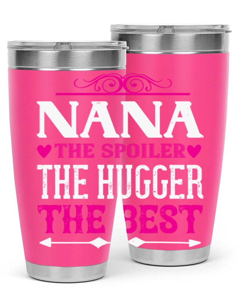 NANA the spoiler the hugger the best 6#- grandma - nana- Tumbler