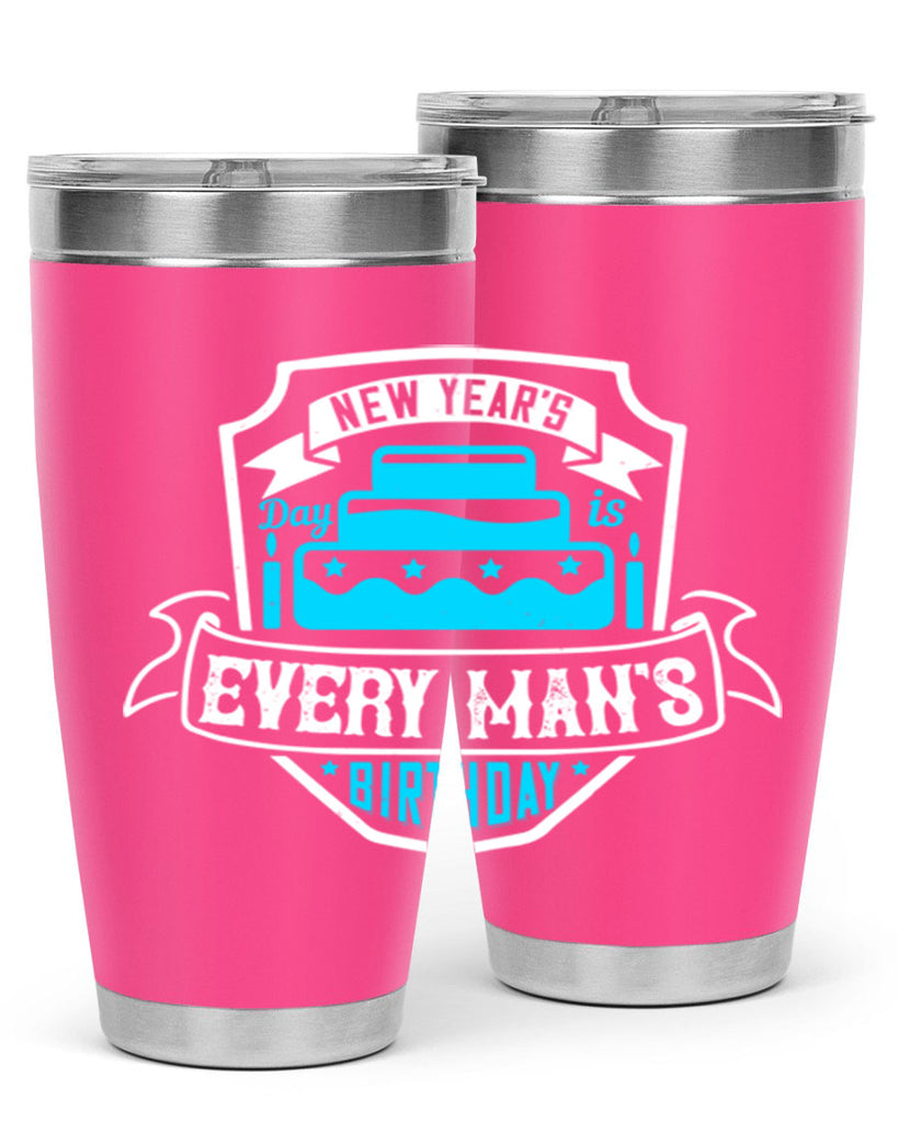 New Years Day is every mans birthday Style 55#- birthday- tumbler