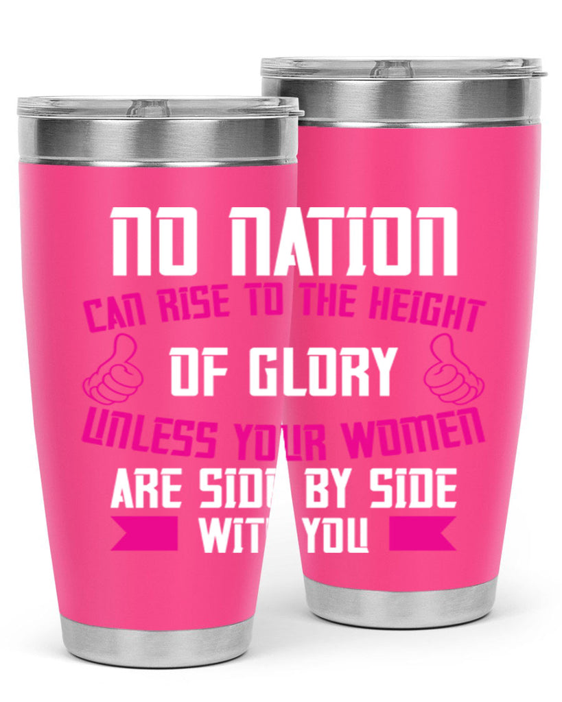 No nation can rise to the height of glory unless your women are side by Style 45#- womens day- Tumbler