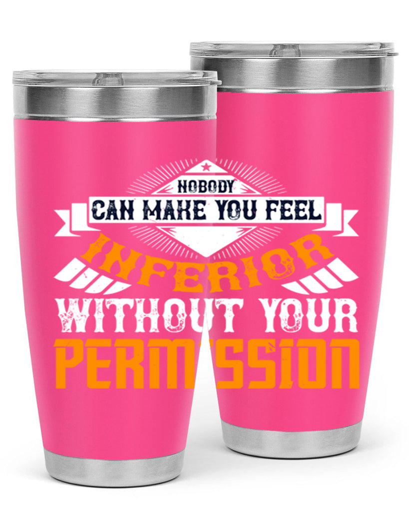 Nobody can make you feel inferior without your permission Style 43#- womens day- Tumbler