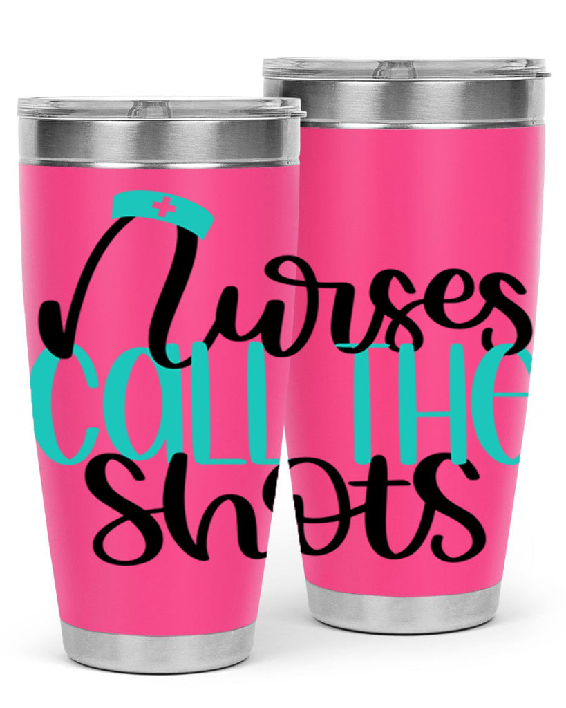 Nurses Call The Shots Style Style 89#- nurse- tumbler