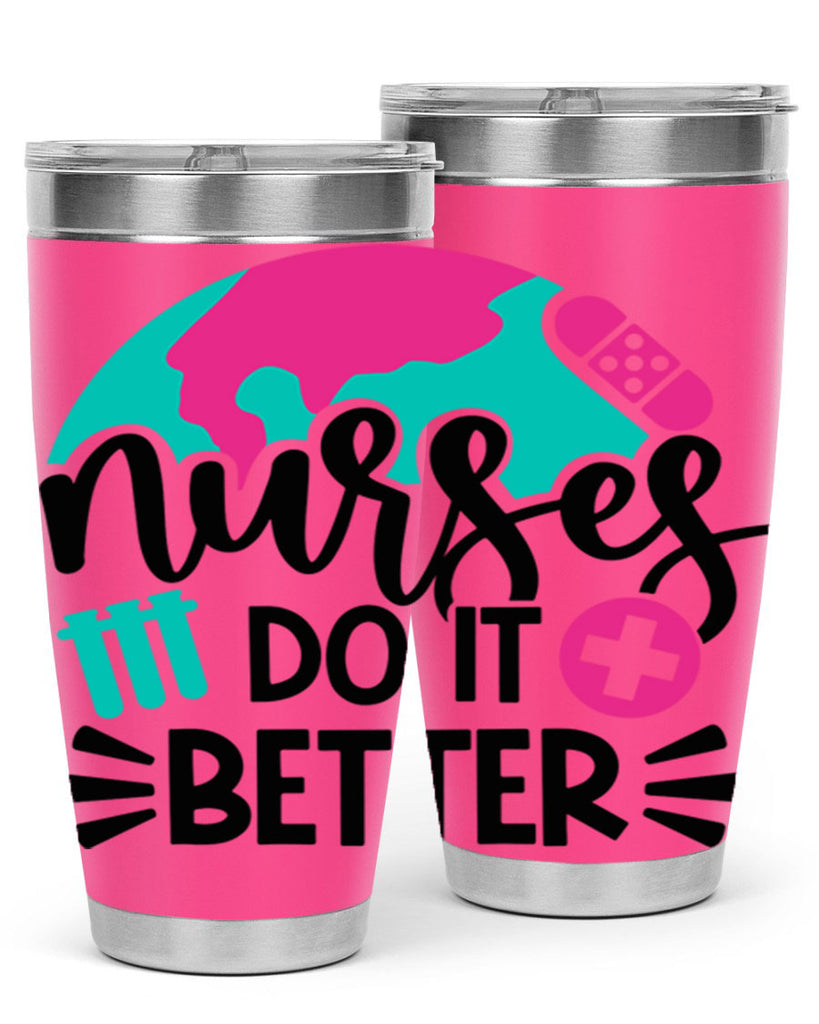 Nurses Do It Better Style Style 84#- nurse- tumbler