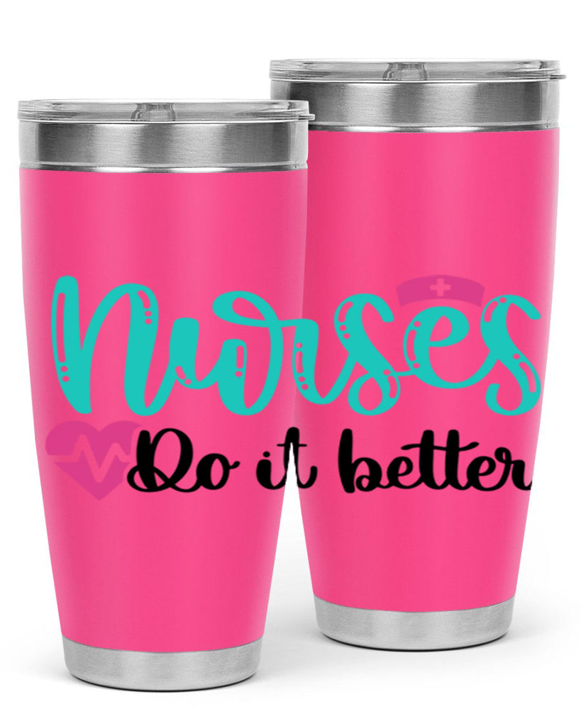 Nurses Do It Better Style Style 85#- nurse- tumbler