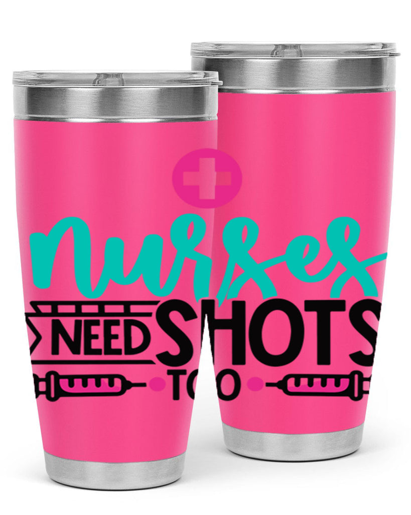 Nurses Need Shoot Too Style Style 82#- nurse- tumbler