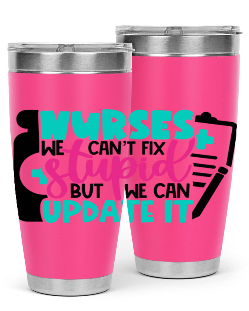 Nurses We Cant Fix Stupid But We Can Update It Style Style 74#- nurse- tumbler