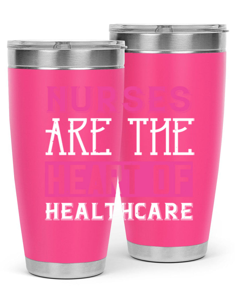 Nurses are the heart of healthcare Style 411#- nurse- tumbler