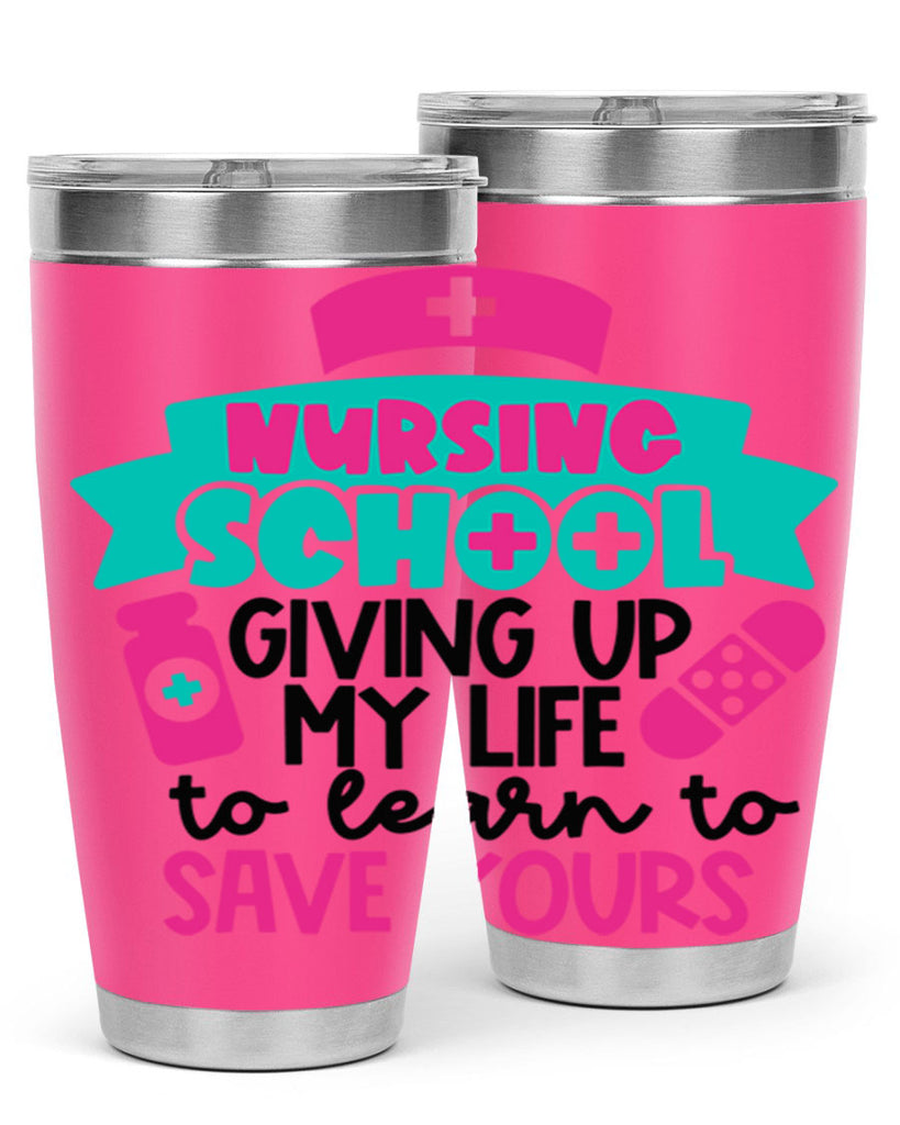 Nursing School Giving Up My Life To Learn To Save Yours Style Style 65#- nurse- tumbler