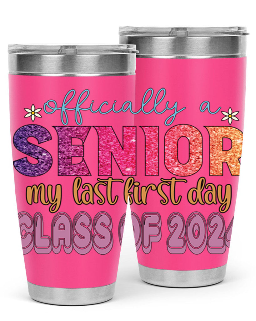 Officially a senior my last first day class of 2024 9#- 12th grade- Tumbler