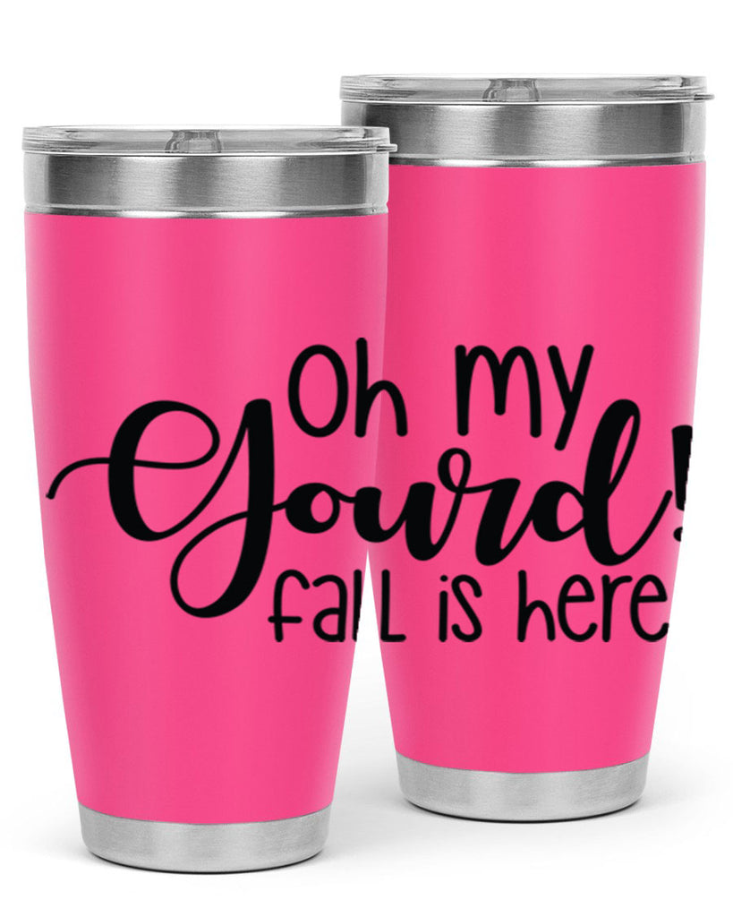 Oh My Gourd Fall Is Here 455#- fall- Tumbler