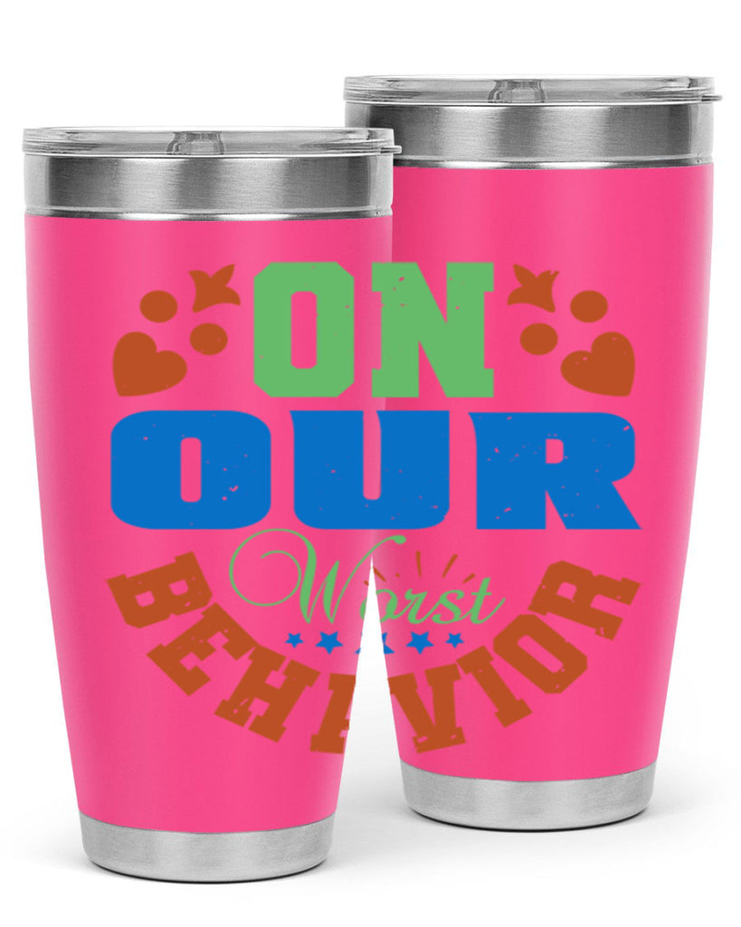 On our worst behavior Style 74#- Best Friend- Tumbler