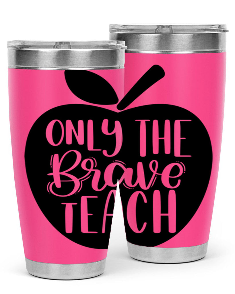 Only The Brave Teach Style 60#- teacher- tumbler