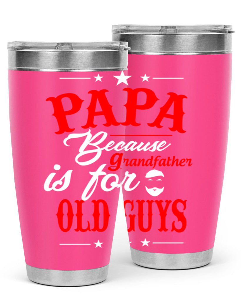 PAPA Because 118#- grandpa - papa- Tumbler