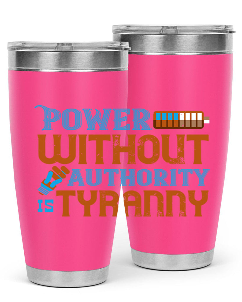 Power without authority is tyranny Style 15#- electrician- tumbler