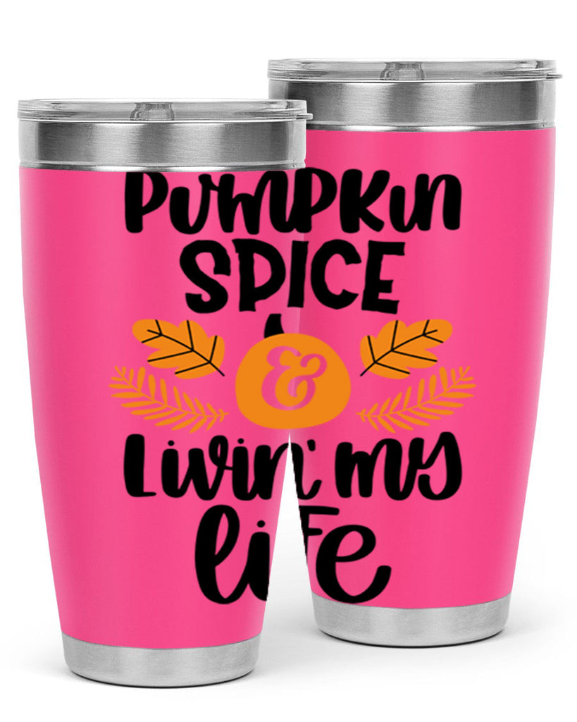 Pumpkin Spice and Livin My Life 505#- fall- Tumbler